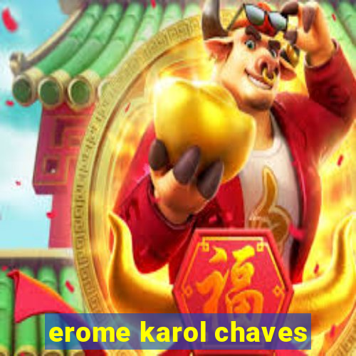 erome karol chaves